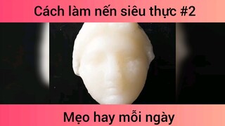 Cách làm nến siêu thực p2