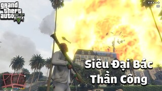 Tôi CÓ SỨC MẠNH SIÊU ĐẠI BÁC THẦN CÔNG Trong GTA V