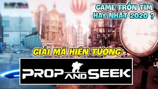 GIẢI MÃ PROP AND SEEK: TỰA GAME TRỐN TÌM HAY NHẤT 2020 CÓ GÌ HẤP DẪN ?