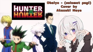 Hunter X Hunter 1999 - Opening Indonesia Version - Ohaiyo - Selamat pagi | Cover by Akazuki Maya