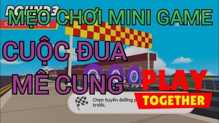 MẸO CHƠI MINI GAME CUỘC ĐUA MÊ CUNG TRONG GAME PLAYTOGETHER #playtogether #cauca #play