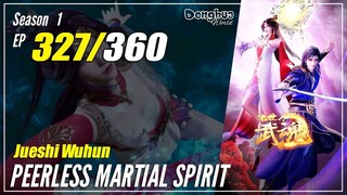 【Jueshi Wuhun】 Season 1 EP 327 - Peerless Martial Spirit | Donghua - 1080P