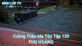 Cuồng Thần Ma Tôn Tập 130-PHỤ HOÀNG