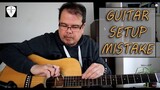 Guitar Tip:  Action or String Height - Common Mistake on Guitar Setup (Part 1)