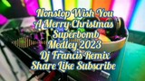 Nonstop Wish You A Merry Christmas Superbomb Medley 2023 Dj Francis Remix