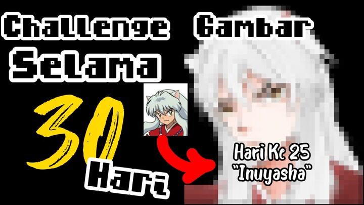 ||Challenge Gambar Selama 30 Hari|| Hari Ke 25 Inuyasha (Inuyasha)