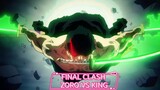 ZORO VS KING THE FINAL CLASH