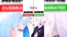 Overrated Anime vs. Underrated Anime Part 2