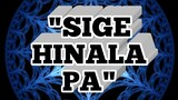 Sige Hinala Pa - Still One , Hambog ng Sagpro Ft. Yayo - Lyrics