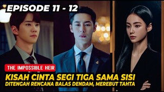 Terpaksa Jadi Sahabat, Demi Tujuan Balas Dendam, Alur Cerita The Impossible Heir Episode 11 - 12