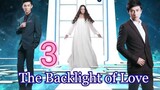 EP.3 THE BACKLIGHT OF LOVE ENG-SUB