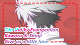 Tân thế kỷ Evangenlion|Kaworu x Shinji -「Give us a little love」