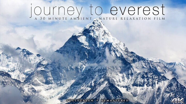 JOURNEY TO EVEREST (Remastered Fullscreen) Nepal Ambient Nature Relaxation Film in 4K UHD