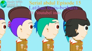 Di sekolah. Serial abdul Episode 15: Latihan Baris Berbaris Ft: @youtubelindo