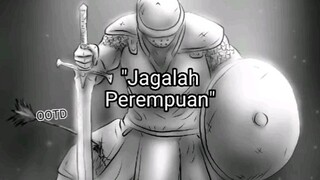 "Jagalah Perempuan", Namun.... 😔