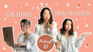 [Have You Slept?] 23 Tuổi | Ổn định hay trải nghiệm | Podcast 01