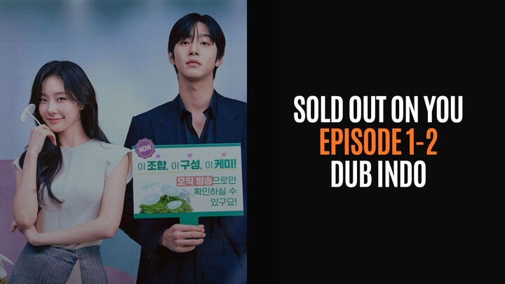 SOLD OUT ON YOU EPISODE 1-2 - DRAKOR DUB INDO
