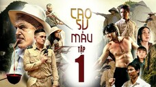 CAO SU MÁU - TẬP 1 | ANH EM PHIM | HỮU ĐẠT | BÙI TẤN HẢO | TONNY VIỆT | ĐỨC HUY | PHIM LỊCH SỬ