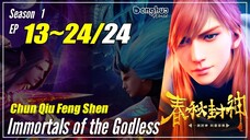 【Chun Qiu Feng Shen】 Season 1 Ep. 13~24 END - Immortal Of The Godless | Donghua Sub Indo