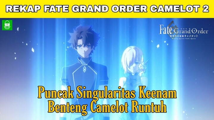 BEDIVERE BUKAN SERVANT ! DIA MANUSIA !! SELURUH ALUR CERITA FATE GRAND ORDER CAMELOT 2 !! MOVIE