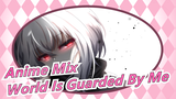 [Anime Mix] [Epicness Attention] No More Trembling, The World Is Guarded By Me!