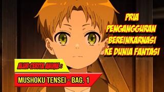 PRIA PENGANGGURAN YANG BEREINKARNASI KE DUNIA FANTASI - ALUR CERITA ANIME MUSHOKU TENSEI BAGIAN 1