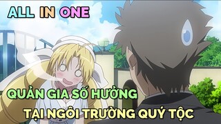 ALL IN ONE: QUẢN GIA SỐ HƯỞNG TẠI TRƯỜNG QUÝ TỘC | TÓM TẮT ANIME | Chú bé M