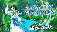 The water magician Episode 03 (Dub) eng