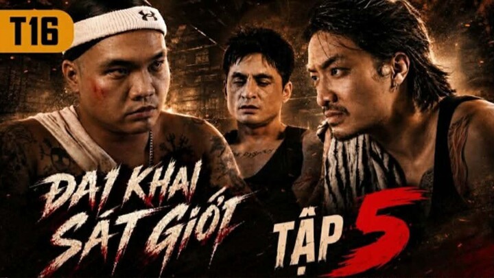 [PHÂN LOẠI T16] ĐẠI KHAI SÁT GIỚI | TẬP 5 | ANH EM PHIM | PHIM HÀNH ĐỘNG HAY 2026