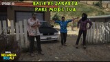 Jaka Balik Ke Jakarta Pake Mobil Tua - Eps 50 - Serial Keluarga Rojali