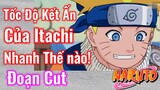 [Naruto] Đoạn Cut | Tốc Độ Kết Ấn Của Itachi Nhanh Thế nào!