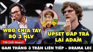 TIN GIẢI 361: WBG CHIA TAY BỘ 3 HLV | UPSET LÊN TIẾNG VỀ TỐ CÁO CỦA ADAM | GAM HỦY DIỆT SBTC