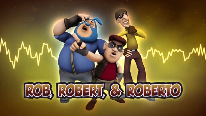 Boboiboy komplikasi perampok Rob, Robert, Roberto musim 1