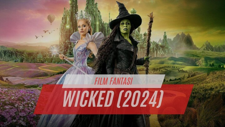 WICKED (2024) - FILM FANTASI