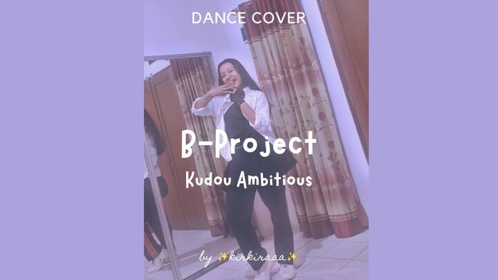 B-Project - Kudou Ambitious | Dance Cover by kirkiraa