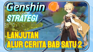 [Genshin, Strategi] Lanjutan alur cerita bab satu 2