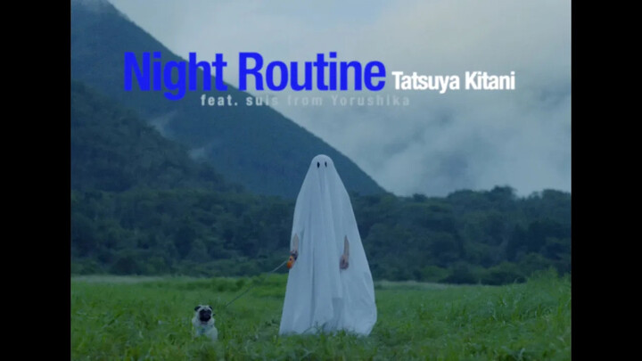 【Kitani Tatsuya feat. suis từ Yorushika】Thói quen ban đêm (Night Routine) 【MV】