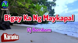 BIGAY KA NG MAYKAPAL - Dj Bombom | KARAOKE HD