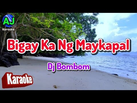 BIGAY KA NG MAYKAPAL - Dj Bombom | KARAOKE HD