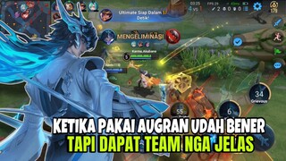 PAKAI AUGRAN UDAH BENER MALAH DAPAT TEAM NGA JELAS