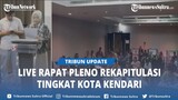 🔴 Live Rapat Pleno Rekapitulasi Tingkat Kota Kendari