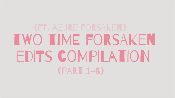 i get message from the stars - two time forsaken edit (part 2)