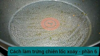 Cách làm trứng chiên lốc xoáy - phần 6