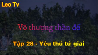 Võ thượng thần đế_Tập 28-Yêu thú tứ giai