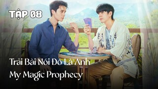 Tập 8 || Trải Bài Nói Đó Là Anh - My Magic Prophecy | Phim bl vietsub