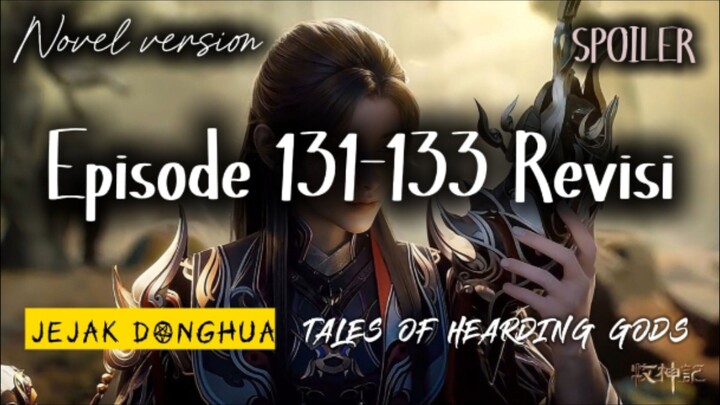 ❗Epsd 131-133 Revisi❗ Tales Of Hearding Gods ✨