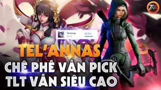 [ Liên quân ] Lý do Tel'Annas 90% AE chê YẾU và Phế nhưng Pick đều tay | Q&A Cùng TNG LQM Mùa 19