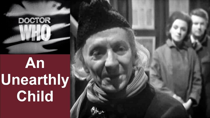 Doctor Who in Story Order #001: An Unearthly Child (Review)