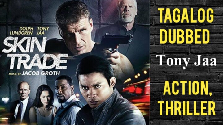 SKIN TRADE - Tony Jaa (TAGALOG DUBBED ) Action, Thriller