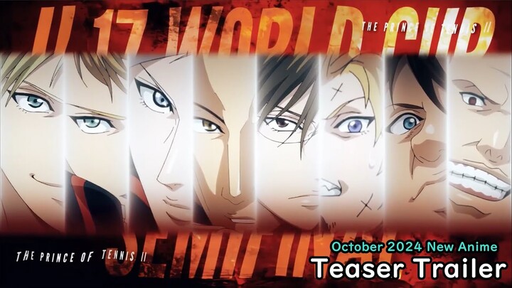 “The Prince of Tennis II : U-17 WORLD CUP SEMIFINAL" Teaser Trailer. New anime starts October 2024.